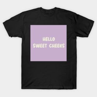 Hello sweet cheeks T-Shirt